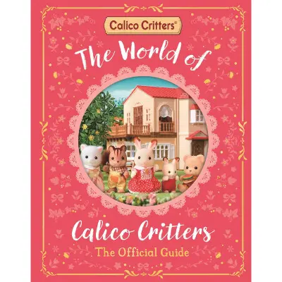The World of Calico Critters Official Guide